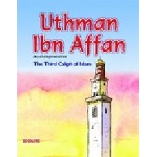 Uthman Ibn Affan: The Third Caliph of Islam [Sr. Nafees Khan]